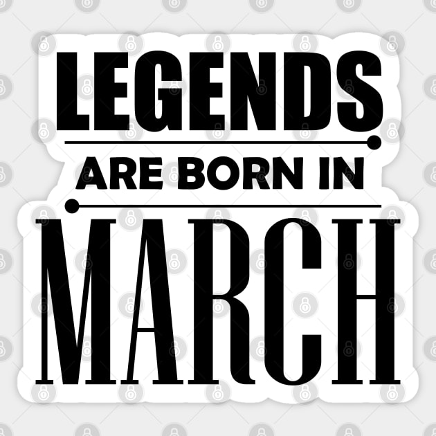 Legends are born in March Sticker by BrightLightArts